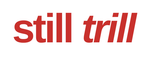still trill